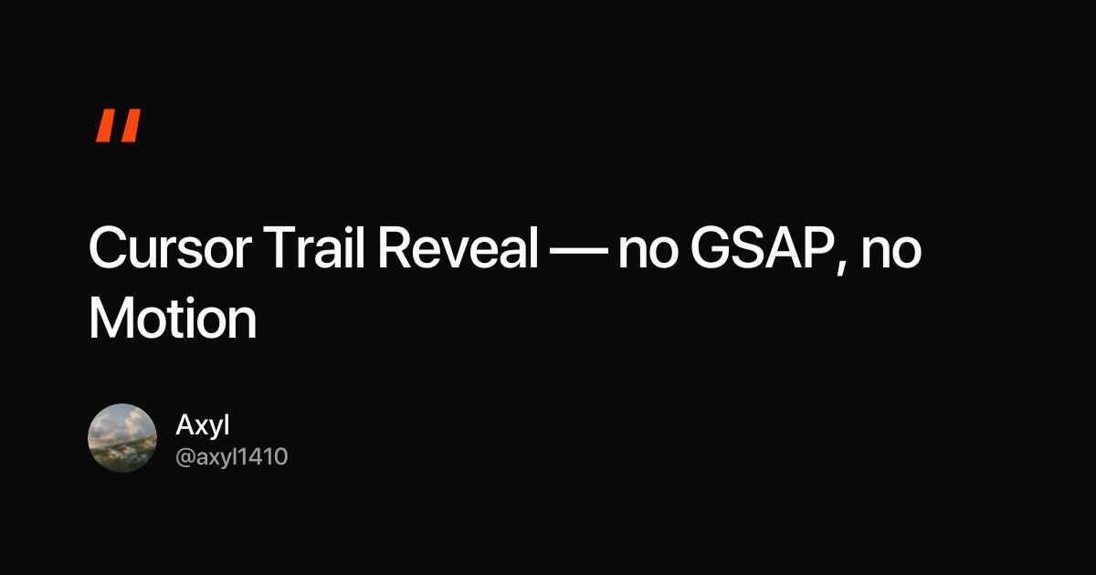 Cursor Trail Reveal — no GSAP, no Motion