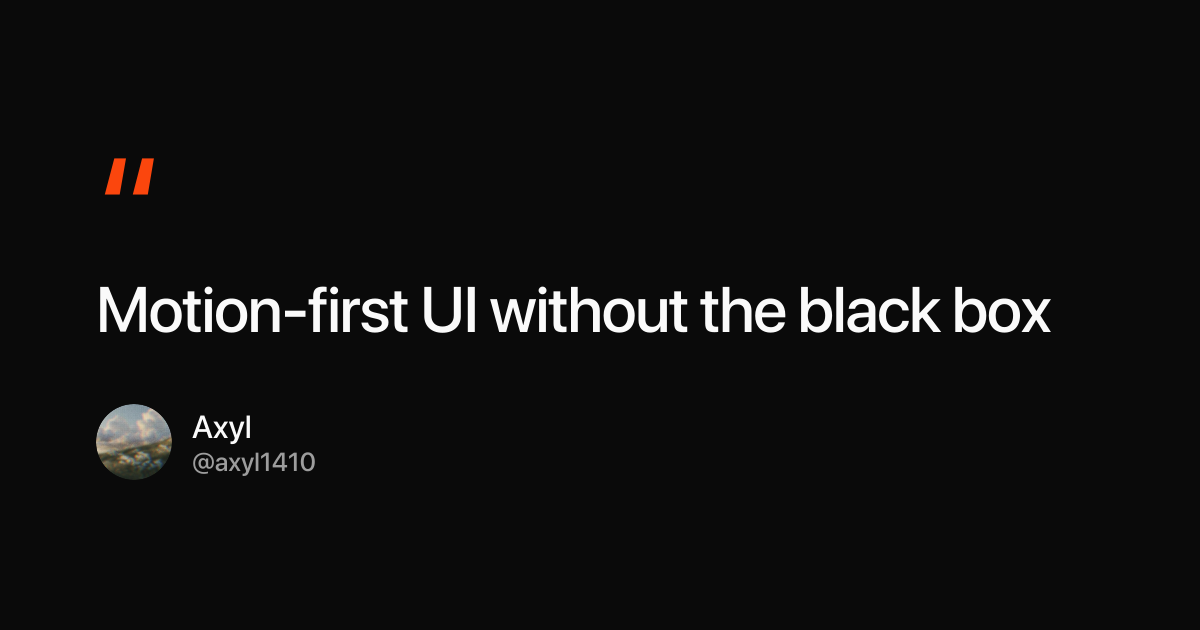 Motion-first UI without the black box