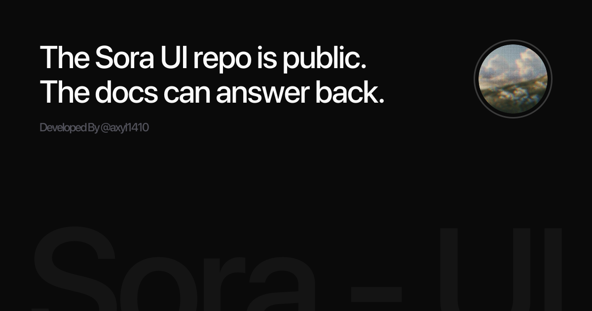 The Sora UI repo is public. The docs can answer back.